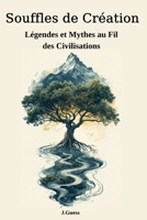 Souffles de Création: Légendes et Mythes au Fil des Civilisations (French Edition) B0FMQ3L5Z8 Book Cover