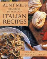Aunt Mil's Delicious 100 Year Old Italian Recipes 1489706844 Book Cover