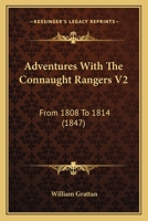 Adventures With The Connaught Rangers V2: From 1808 To 1814 1164560557 Book Cover