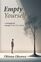 EMPTY YOURSELF: A Managerial Concept in the 21st century 9786817095 Book Cover
