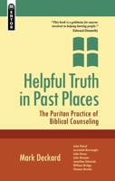 Helpful Truth In Past Places: The Puritan Practice Of Biblical Counselling 184550545X Book Cover