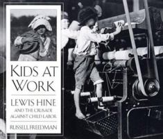 Kids at Work: Lewis Hine and the Crusade Against Child Labor 0395797268 Book Cover