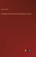 A Guide to the Practical Examination of Urine 3385105692 Book Cover