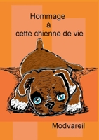 Hommage à cette chienne de vie 2322223816 Book Cover