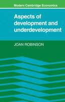 Aspects of Development and Underdevelopment (Modern Cambridge Economics Series) 0521295890 Book Cover
