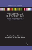 Productivity and Innovation in Smes: Creating Competitive Advantage in Singapore and South East Asia 0367606658 Book Cover