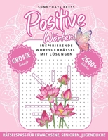 Positive Wörter - Inspirierende Wortsuchrätsel mit Lösungen: 2600 + Wörter, Große Schrift, Rätselspass für Erwachsene, Senioren, Jugendliche (German Edition) B0DDK5C9TT Book Cover