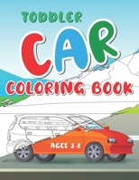 Toddler Car Coloring Book Ages 3-8: Color Your First Car Coloring Book With Amazing Illustration B091H2X7WZ Book Cover