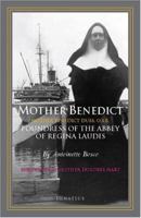 Mother Benedict: First Lady Abbess in America 1586171860 Book Cover