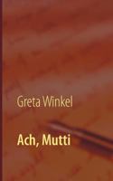 Ach, Mutti: Abenteuer Pflege - der sehr persönliche Bericht einer pflegenden Tochter 3746027977 Book Cover