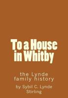 To a House in Whitby 1974476170 Book Cover
