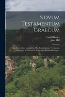 Novum Testamentum Graecum: Cum Lectionibus Variantibus Mss. Exemplarium, Versionum, Editionum, Ss. Patrum Et Scriptorum Ecclesiasticorum ... 1017275866 Book Cover