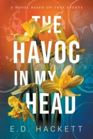 The Havoc in My Head: Based on True Events 1737467925 Book Cover