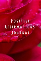 Positive Affirmations Journal: Motivational Inspirational Notebook with Writing Prompts 1702433986 Book Cover