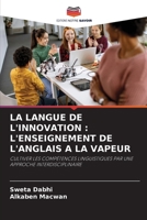 La Langue de l'Innovation: L'Enseignement de l'Anglais a la Vapeur (French Edition) 6208200695 Book Cover