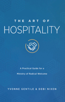 The Art of Hospitality: A Practical Guide for a Ministry of Radical Welcome 1501898825 Book Cover