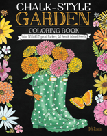 Chalk-Style Garden Coloring Book: Color with All Types of Markers, Gel Pens & Colored Pencils 1497201756 Book Cover