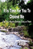 It Is Time For You To Choose Me: Choose God's Abundance, Restoration, Beauty, and Purpose B0FS29CH3J Book Cover