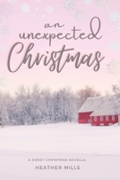 An Unexpected Christmas: A Sweet Christmas Novella B0BLYL2BNQ Book Cover