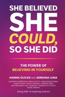 She Believed She Could, So She Did: The Power of Believing in Yourself B0H3PVG9K8 Book Cover