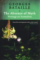 The Absence of Myth: Writings on Surrealism 1844675602 Book Cover