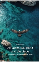 Die Geier, das Meer und die Liebe...: ...und andere Ideen gegen das Altern (German Edition) 3696376299 Book Cover