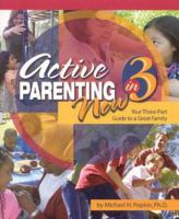 Active Parenting Now in 3: Your Three-Part Guide to a Great Family 1597230804 Book Cover