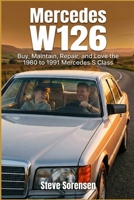 Mercedes W126: Buy, Maintain, Repair, and Love the 1980 to 1991 Mercedes S Class B0FBMLYZHH Book Cover