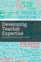 Developing Teacher Expertise: Exploring Key Issues in Primary Practice 1441179119 Book Cover