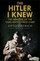 The Hitler I Knew: The Memoirs of the Third Reich's Press Chief 1784389986 Book Cover