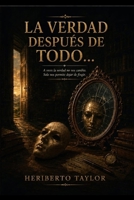 La Verdad despues de Todo... (Spanish Edition) B0HBGSZWDY Book Cover