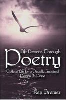 Life Lessons Through Poetry: College Life for a Visually Impaired Person in Verse 141373832X Book Cover
