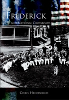 Frederick: Local and National Crossroads   (MD)  (Making  of   America) 0738524506 Book Cover