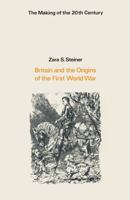 Britain and the Origins of the First World War (Second Edition) 033373467X Book Cover