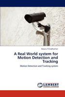 A Real World system for Motion Detection and Tracking: Motion Detection and Tracking system 3659282502 Book Cover