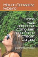 Minha vida amorosa: como sair do inferno e chegar ao c�u: Um guia passo a passo para quem quer ser feliz no amor 1096470063 Book Cover