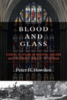 Blood and Glass: Leaders of Vision in Medieval England and the Tragic 'What If' of Vietnam 1525581759 Book Cover