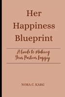 Her Happiness Blueprint: A guide to making your partner happy B0CVNFF8ZP Book Cover