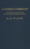 A Noble Company: Biographical Essays on Notable Particular Baptists in America 1888514469 Book Cover