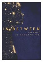 In Between: the novel 0997808039 Book Cover