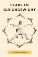 Stark im Gleichgewicht: Stuhl-Tai-Chi für besseres Gleichgewicht, weniger Stürze und sicherere Bewegung im Alltag (German Edition) B0GXRPH73S Book Cover