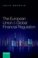 The European Union and Global Financial Regulation 0199688249 Book Cover