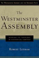 The Westminster Assembly: Reading Its Theology in Historical Context 0875526128 Book Cover