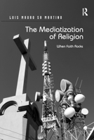 The Mediatization of Religion: When Faith Rocks 1138250708 Book Cover