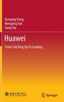 Huawei: From Catching Up To Leading 9811940770 Book Cover