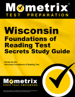 Wisconsin Foundations of Reading Test Secrets Study Guide: Review for the Wisconsin Foundations of Reading Test 1630942588 Book Cover