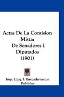 Actas De La Comision Mista: De Senadores I Diputados (1901) 1161215182 Book Cover