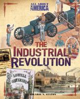 All About America: The Industrial Revolution 0753466708 Book Cover