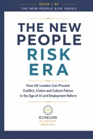 The New People Risk Era: How UK Leaders Can Prevent Conflict, Claims and Culture Failure in the Age of AI and Employment Reform B0H9B3PQBH Book Cover