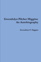 Gwendolyn Pilcher Higgins: An Autobiography 1329080815 Book Cover